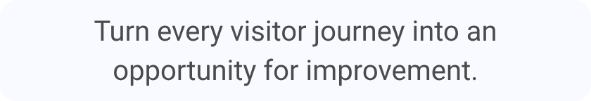 Turn every visitor journey into an opportunity for improvement. - Visitor Analytics Feature